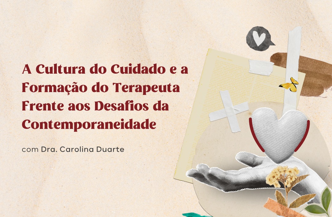 A cultura do cuidado e a formação do terapeuta frente aos desafios da contemporaneidade