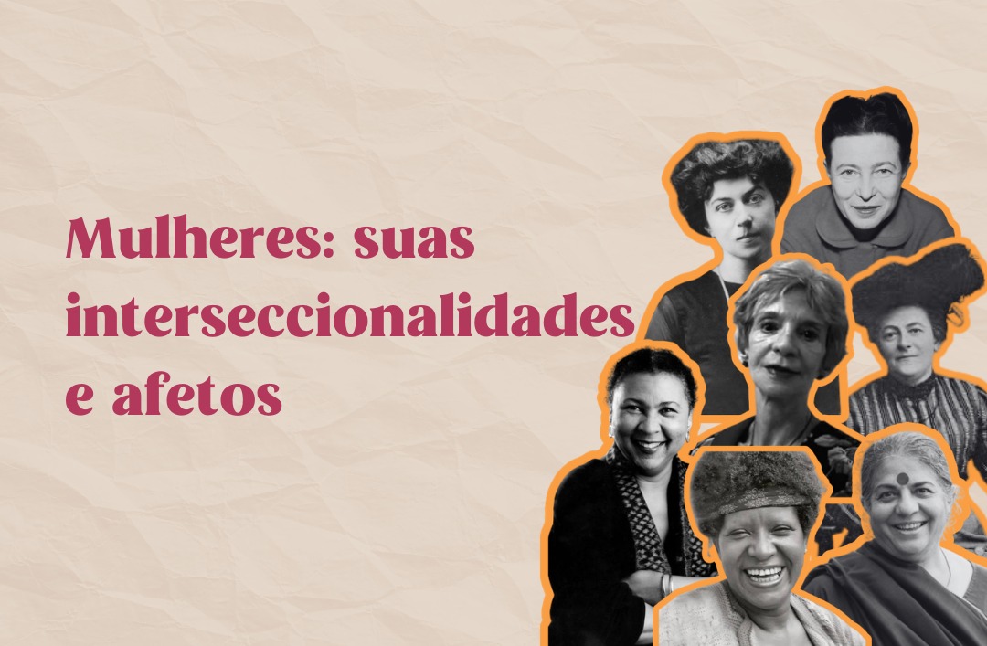 Mulheres: suas interseccionalidades e afetos